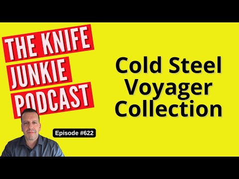 Cold Steel Voyager Collection: The Knife Junkie Podcast (Episode 622)