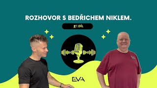 Lidé mají neomezený potenciál. Bedřich Nikl (starší) - 7. díl. EVA PODCAST