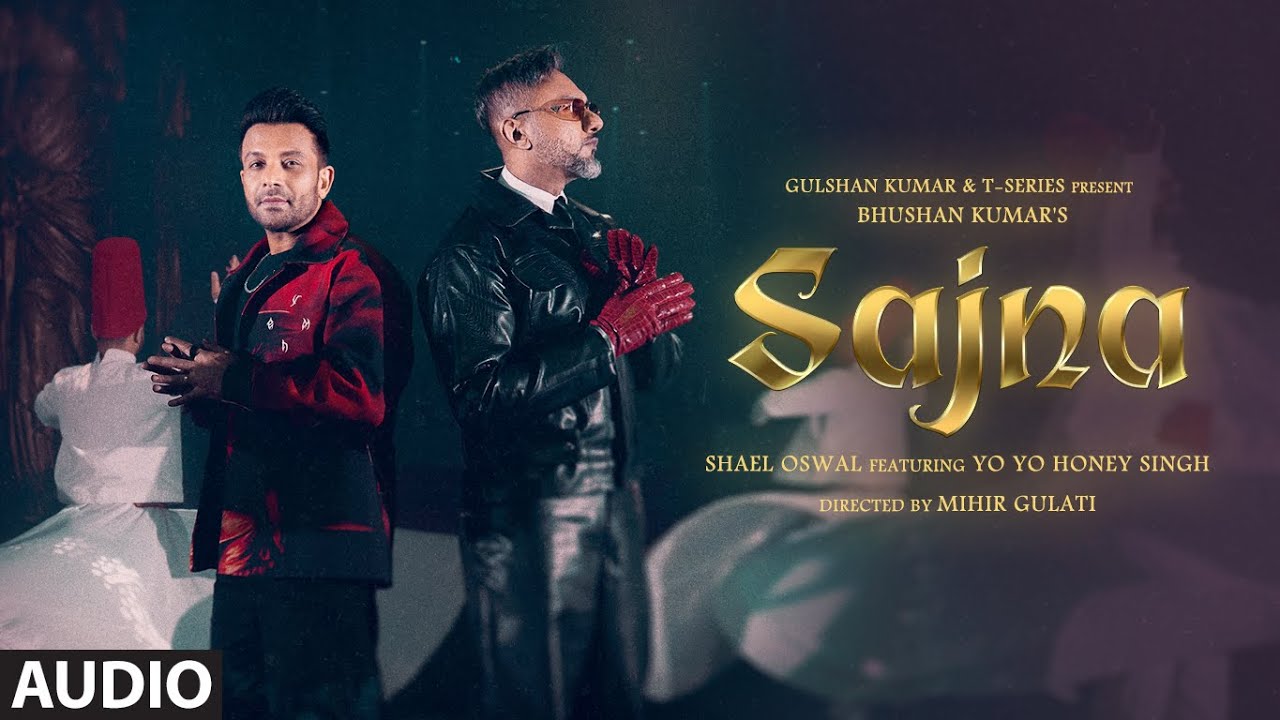 SAJNA (Full Audio): Shael Oswal | Yo Yo Honey Singh | The Shams | Bhushan Kumar
