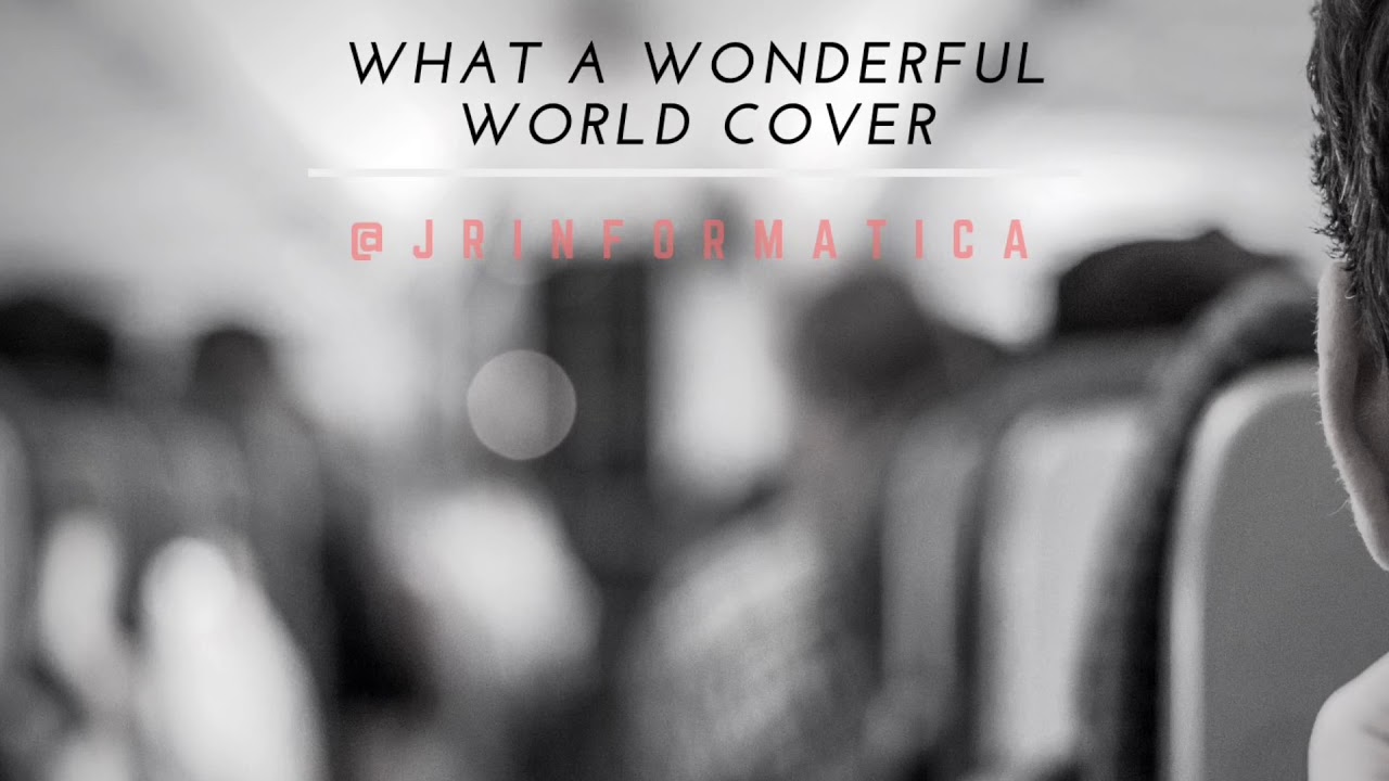 What a Wonderful World Cover YouTube
