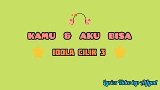 Kamu & Aku Bisa - Idola Cilik 3 | Lyrics Video by Alfynd