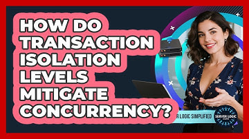 How Do Transaction Isolation Levels Mitigate Concurrency?