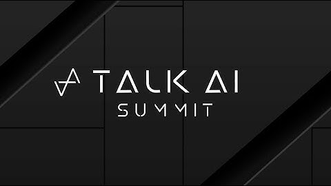 ​Transforming Business with AI | Talk AI Summit Speaker Highlights​