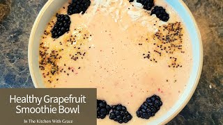 Healthy Grapefruit Ginger Smoothie Bowl Recipe | Easy Breakfast Lunch Ideas