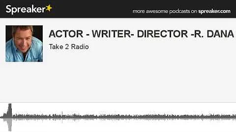 ACTOR - WRITER- DIRECTOR -R. DANA BROWNE (part 1 o...