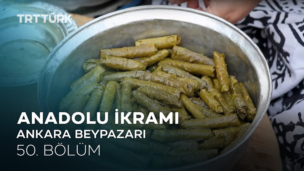 Beypazarı Sarması, Cimcik, Perçem Tatlısı | Ankara Beypazarı | Anadolu İkramı - 50. Bölüm