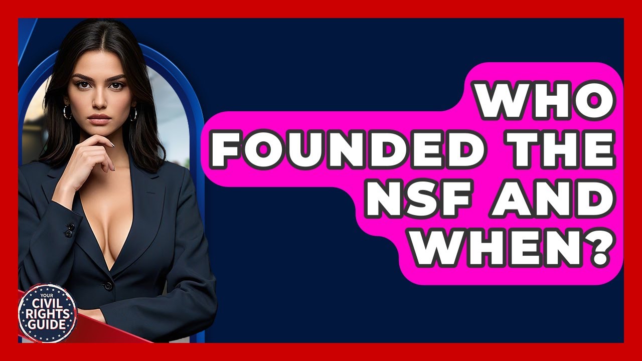 Who Founded The NSF And When? - Your Civil Rights Guide