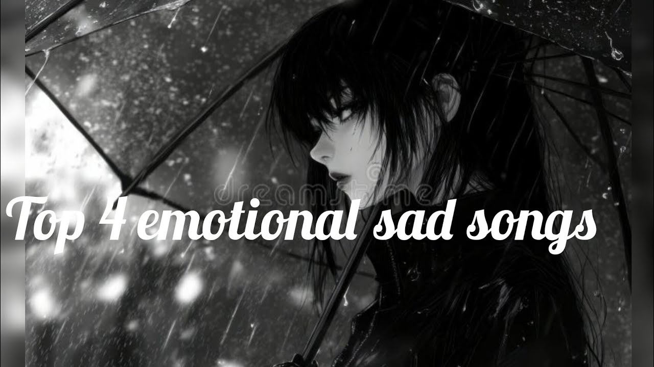 Top 5 emotional sad songs