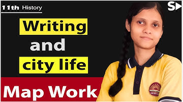 Map work | Writing and city life | Class 11 | History