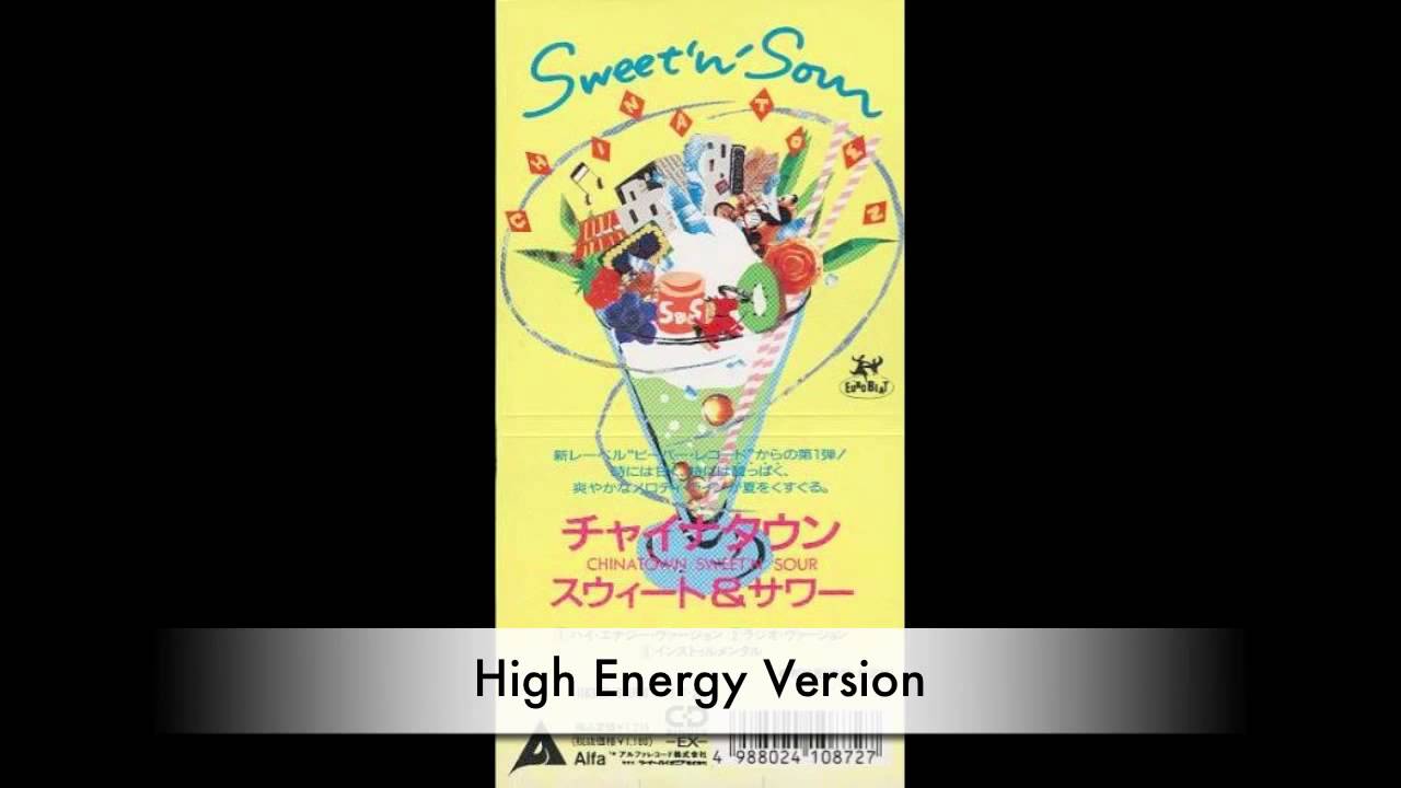 Sweet 'N' Sour - Chinatown (High Energy Version) - YouTube