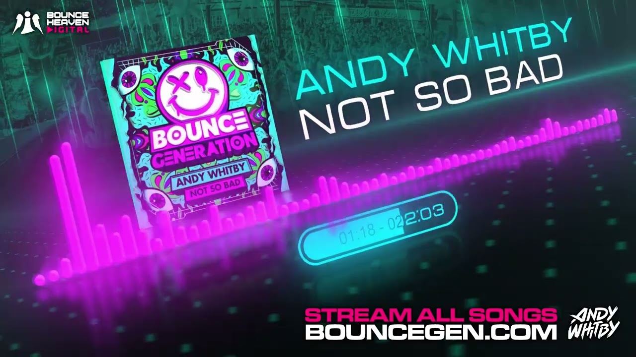 Andy Whitby - Not So Bad - [Bounce Generation]