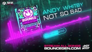 Andy Whitby - Not So Bad - [Bounce Generation]
