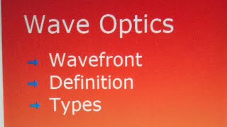 Wave Optics: Wavefronts: Definition and types
