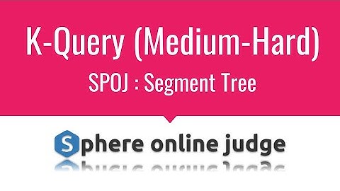 E001 : KQUERY | Range Queries | SPOJ