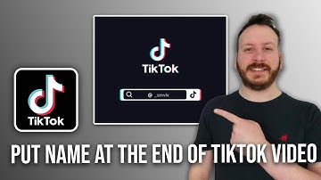 How To Put Name At The End Of Tiktok Video - Quick And Easy