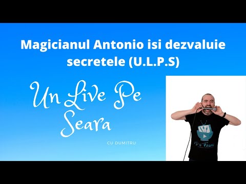 Magicianul Antonio isi dezvaluie secretele (U.L.P.S)