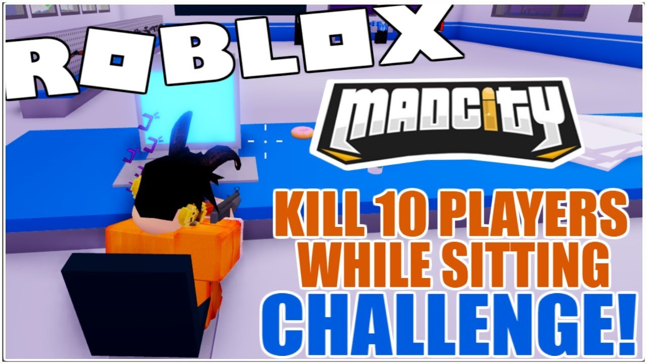 How To Complete Kill 10 Players While Sitting Challenge In Mad City Roblox Youtube - roblox mad city shooting issues