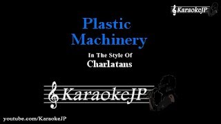 Plastic Machinery (Karaoke) - Charlatans