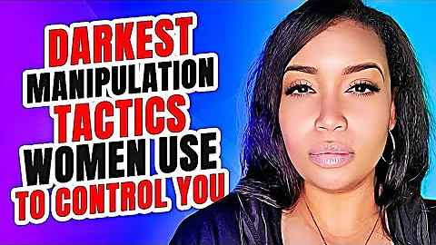 Darkest Manipulation Tactics Women Use To Control You ❌ - DayDayNews