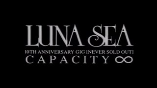 LUNA SEA / CAPACITY ∞ LUNA SEA 10TH ANNIVERSARY GIG NEVER SOLD OUT CAPACITY [DVD