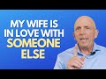 My Wife Is In Love With Someone Else | Paul Friedman