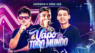 MÚSICA VAPO PRA TODO MUNDO - JAPÃOZIN E NÊGO JHÁ • MÚSICA NOVA 2022