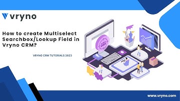 How to create Multiselect Searchbox/Lookup field | Vryno CRM Tutorials 2023