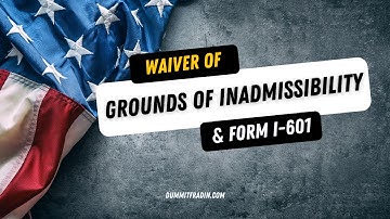 Waiver of Grounds of Inadmissibility and Form I601
