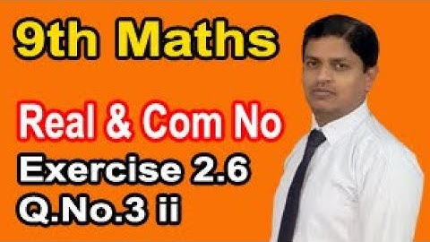 Class 9 Mathematics solution Chapter 2 Ex 2.6 Question No.3 ii Real & Complex Number by Sir Murtaza