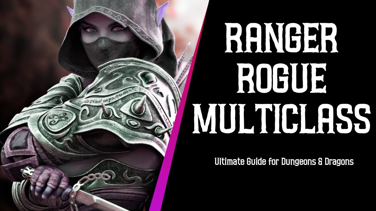 Ranger Rogue Multiclass - Ultimate Guide for Dungeons and Dragons