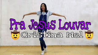 Pra jesus Louvar - Cristina Mel - Coreografia Ana Soares