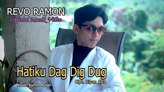 REVO RAMON - HATIKU DAG DIG DUG ( Official Musik Video )