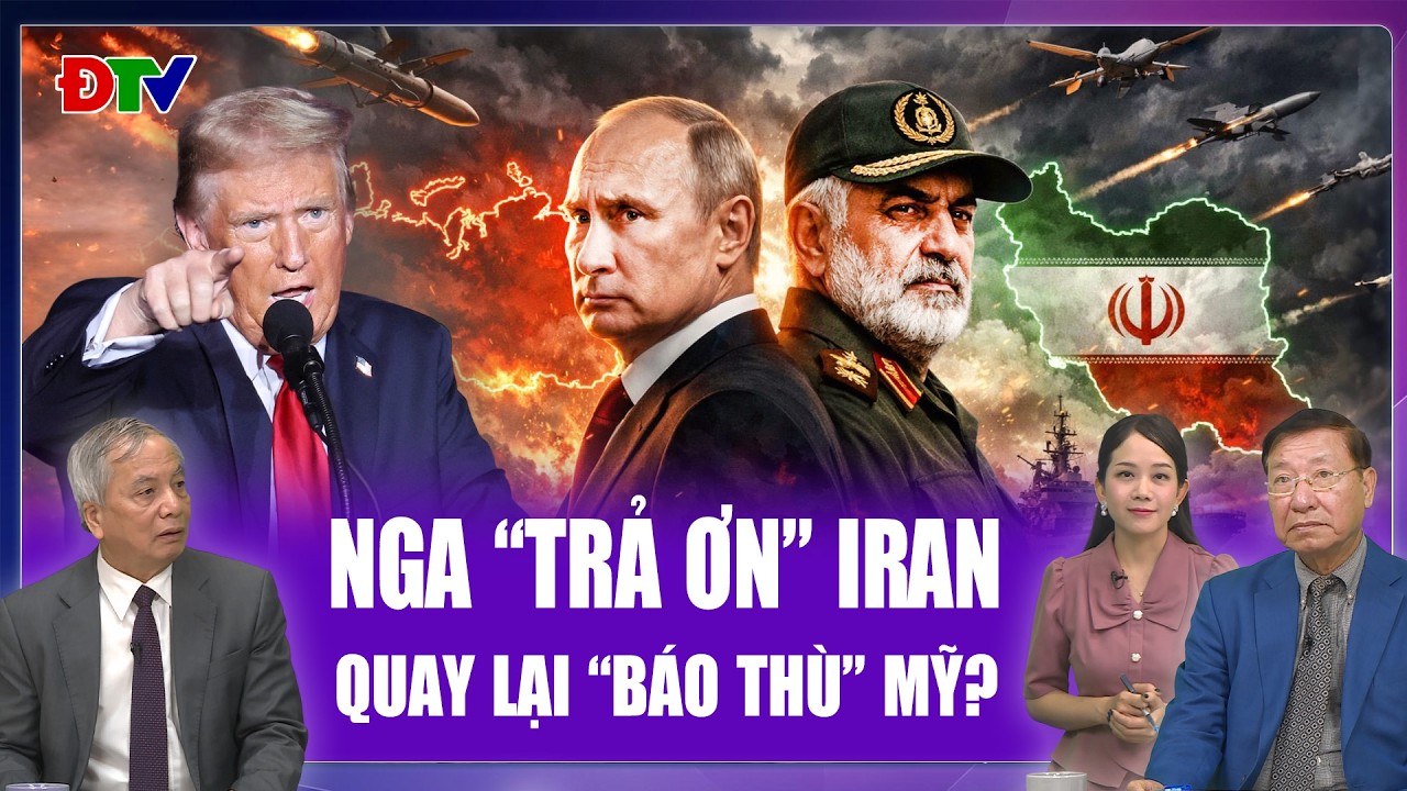 Chuyên gia: Nga đã quay trở lại cuộc chơi “báo thù” Mỹ, Iran mừng như “bắt được vàng” | BLQT