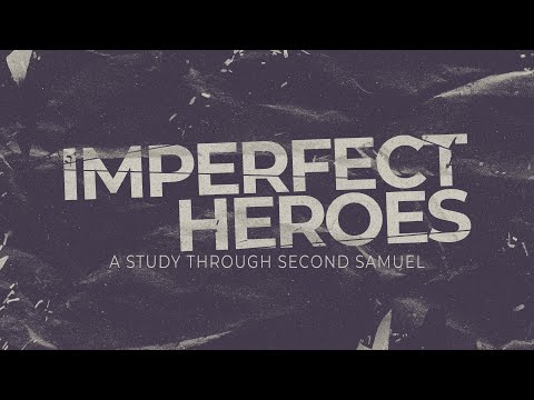 Imperfect Heros: God’s Promise To David - Pastor Brent Hall