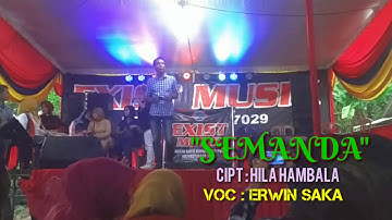 "SEMANDA"   Cipt : HILA HAMBALA   VOC : ERWIN SAKA