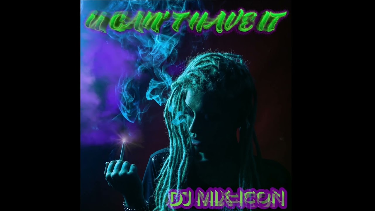 U Can’t Have It - DJ Mix-Icon
