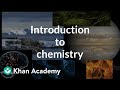 Introduction to chemistry | Atoms, compounds, and ions | Chemistry | Khan Academy