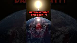 MATAHARI TERBIT DARI BARAT? Ini Penjelasan Sainsnya!