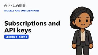 Subscriptions and API keys, Part 1 | Models and Subscriptions