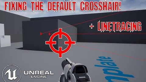 Fixing the default FPS crosshair in UE4 to work with linetrace
