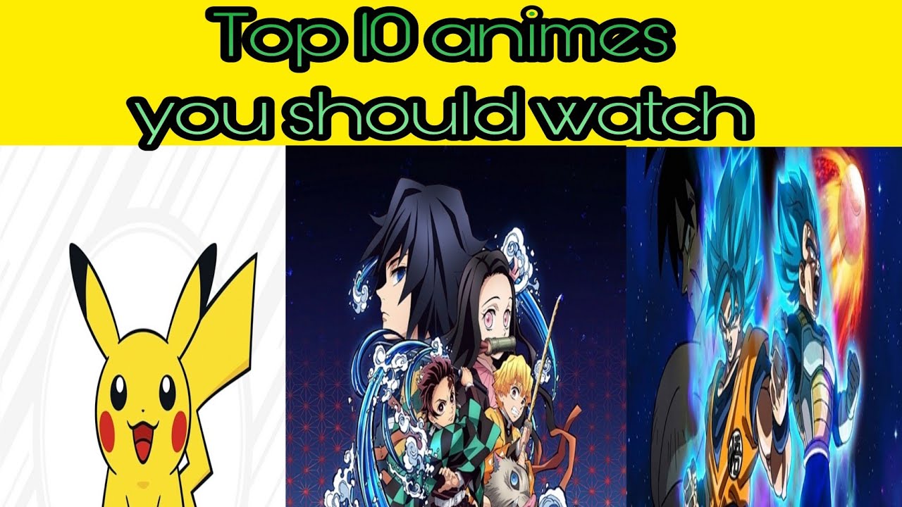 Top 10 animes you should watch I have watched Anime