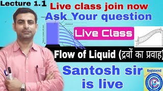 Live Class || Flow Of Liquids -- (Lecture 1.1) || BY Santosh Sir