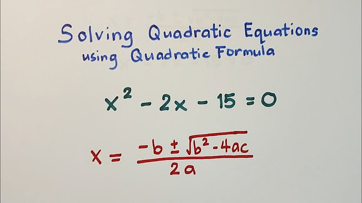 How do you solve quadratic equations by using the quadratic formula
