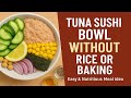 Low-Carb Tuna Sushi Bowl | No Rice, No Baking!