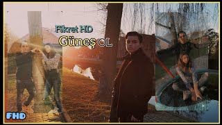Fikret HD - Güneş ol (Official Video FHD)