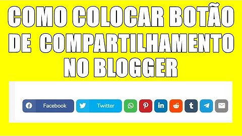 COMO COLOCAR BOTÃO DE COMPARTILHAMENTO NO BLOGGER ATUALIZADO