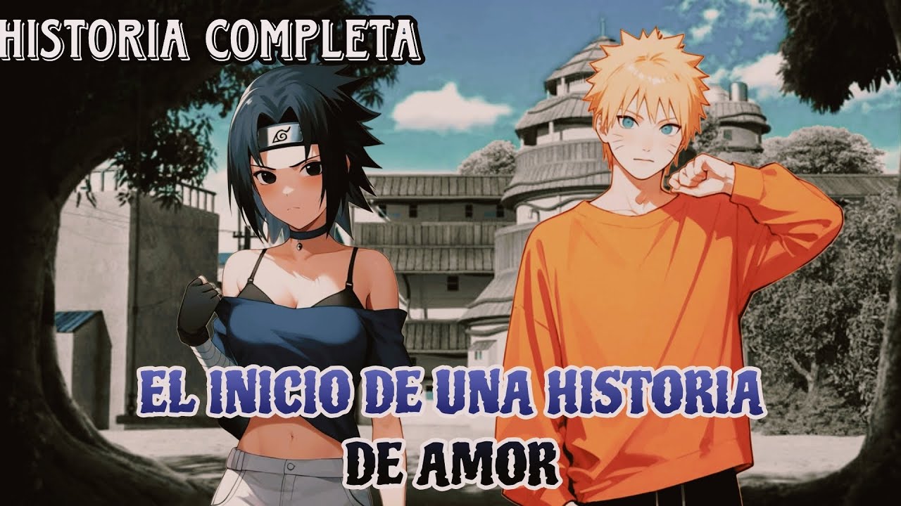 El Inicio de una Historia de Amor - Naruto x Sasuke Fem