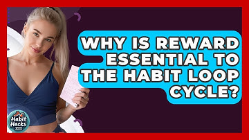 Why Is Reward Essential To The Habit Loop Cycle? - Habit Hacks Hub
