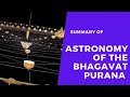 Astronomy of the Bhagavat Purana-  SUMMARY VERSION  (cosmology)