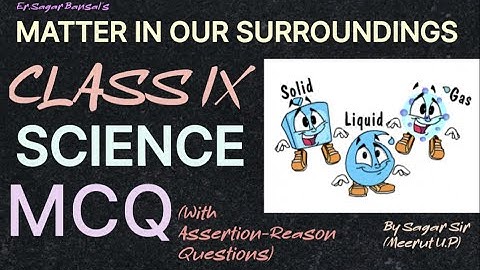 Matter in our Surroundings | Class IX | MCQ with Assertion-Reason | Science |Sagar Bansal Sir